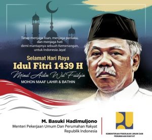Keluarga Besar Kemen PUPR di Indonesia, Menteri Basuki: Selamat Hari Raya Idul Fitri 1439 H