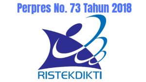 Inilah Perpres No. 73/2018 Tentang Kementerian Riset dan Teknologi
